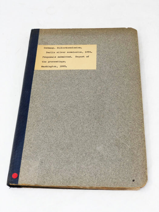 Berlin Silver Commission, 1894 by Germany Silberkommission Report 53rd Congress